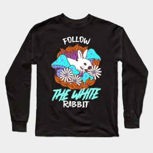 Follow The White Rabbit / Magic Mushrooms / Magic Roots Long Sleeve T-Shirt